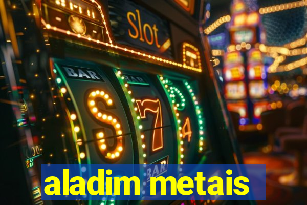 aladim metais